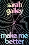 MAKE ME BETTER by Sarah Gailey