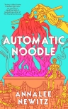 AUTOMATIC NOODLY by Annalee Newitz